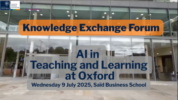 Video title slide, Knowledge Exchange Forum, AI in Teaching and Learning at Oxford, Wednesday 9 July 2025, Said Business School
